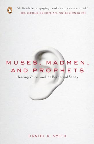 Muses, Madmen, and Prophets: Hearing Voices and the Borders of Sanity von Random House Books for Young Readers